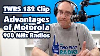 Advantages of Motorola 900 MHz Radios | TWRS 182 Clip