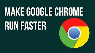 How to Make Google Chrome Faster & Smoother