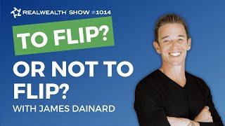 What Am I Missing by Not Flipping with James Dainard