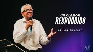 "Un clamor respondido" Pr. Adrián López