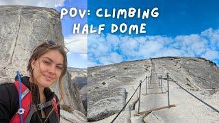 POV: Climbing Half Dome in Yosemite National Park