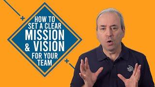 How to Set a Clear Vision and Mission for your Team