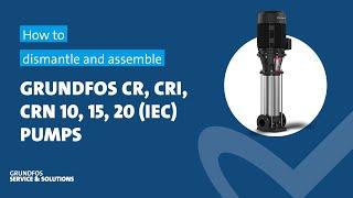 How to dismantle and assemble Grundfos CR, CRI, CRN 10, 15, 20 (IEC) pumps