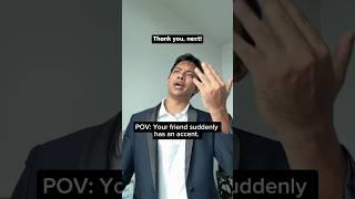 This is for that one friend who goes overseas for 1 week & suddenly come back with an accent 