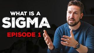 What Is a Sigma Male, Really? | Podcast Ep.1