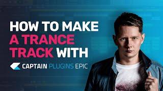 How to Make Uplifting Trance with Captain Plugins Epic - Tutorial