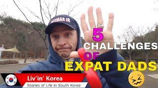 Top 5 challenges of living as an Expat Dad in South Korea