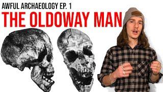 Awful Archaeology Ep. 1: The Oldoway Man