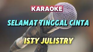 SELAMAT TINGGAL CINTA KARAOKE ISTY YULISTRI NADA RENDAH