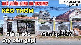 Tập 0572-D Nhà Vườn Long An gần tphcm 1020m2 giảm sốc 5tỷ bán gấp | Nhà vườn 365 Bình Chánh