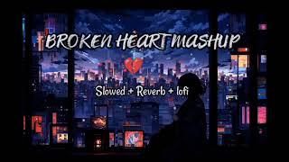 Broken heart Mashup | Slowed Reverb Song | Lofi Music  Sk face channel |