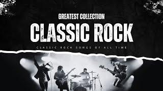 70s 80s 90s Classic Rock  Best Classic Rock Songs Of All Time  Top 50 Beautiful Rock Songs