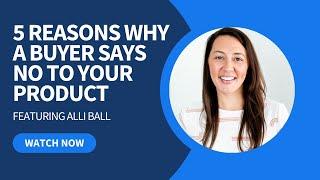 5 Reasons Why a Buyer Says "No" to Your Product (And How to Change It to a "Yes!")