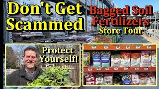 Don't Get Fooled When Buying Bagged Garden Soil & Fertilizers (In Store Tour of Garden Scams)