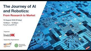 InvestHK Webinar - The Journey of AI and Robotics: From Research to Market