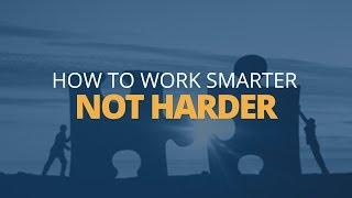 How to Work Smarter, Not Harder | Brian Tracy