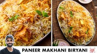 Paneer Makhani Biryani Recipe | Veg Dum Biryani | स्वादिष्ट पनीर मखनी बिरयानी | Chef Sanjyot Keer