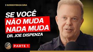 Como MUDAR para que a VIDA MUDE | Joe Dispenza | Como mudar sua PERSONALIDADE | 4K