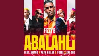 Fizzy B - Abalahli (Official Audio) Feat. Aymos, Payn Killar, Petee & Em-One