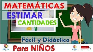 ESTIMACION de Cantidades para niños  Clases de MATEMÁTICAS Material para EDUCADORES y Padres FACIL