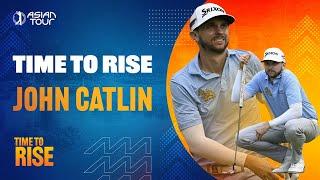 Time to Rise with John Catlin | In Partnership with Rolex | Asian Tour 2024