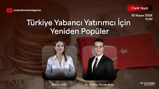 Türkiye Yabancı Yatırımcı İçin Yeniden Popüler | Dr. Artunç Kocabalkan, Berna Süslü | Canlı