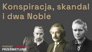 Kobieta, naukowiec i noblistka - Maria Skłodowska-Curie. Zaprasza Łukasz Starowieyski