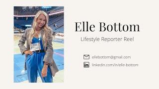 ELLE BOTTOM | LIFESTYLE REPORTER REEL