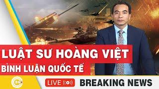 Luật sư Hoàng Việt | Bình luận Quốc tế mới nhất | Bình luận với Hoàng Việt | BNC Now