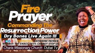 Fire Prayer! Commanding the ressurection power! Prophetess Catherine Charis Missionary Church Dubai