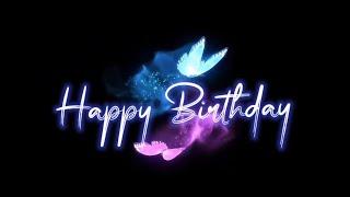  Happy birthday Status  | Black Screen Status  | New Birthday Song Status | special personal 