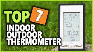 Best Indoor Outdoor Thermometer 2022 | Top 7 Most Accurate Indoor Outdoor Thermometer