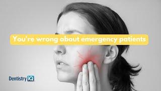 What dental practices get wrong about emergency patients