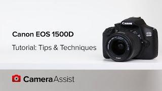 Canon EOS 1500D Tutorial - Tips and Techniques