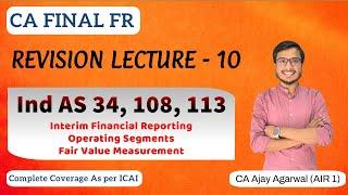 IND AS 34, 108, 113 Revision | CA Final FR | Interim, Segment, Fair Value | By CA Ajay Agarwal AIR 1