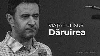 Viata Lui Isus - Dăruirea | Adrian Crisztea