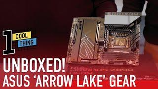 Unboxing Asus ‘Arrow Lake’ Gear! A First-Look Z890 Motherboard & More