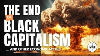 The End of Black Capitalism!