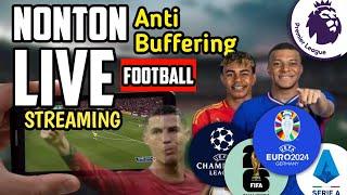 Cara Nonton Live Streaming Bola di HP Tanpa Buffering - 2024 Update