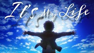 It's My Life [Anime Amv Mix]