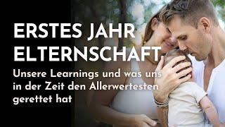 Erstes Jahr Elternschaft - Unsere Learnings und was uns in der Zeit den Allerwertesten gerettet hat