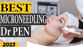 10 Best Microneedling Dr Pen Of 2023 - For A Beautiful, Youthful Skin