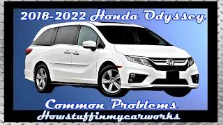 Honda Odyssey 5th Gen 2018 to 2022 common problems, issues, defects, recalls and complaints
