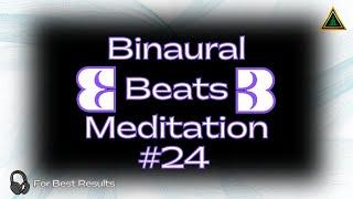 “Binaural Beats Meditation #24: Elevate Your Mood - Stress Relief, Relaxation, Focus, & Inner Peace"