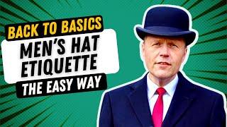 GENERAL HAT ETIQUETTE FOR MEN | BACK-TO-BASICS SKILLS