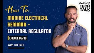 How To: Marine Electrical Seminar - External Regulator - Ep 06/30