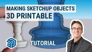 Making (Almost Any) SketchUp Object 3D Printable