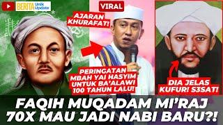 VIRAL! GEGER KH HASYIM ASY'ARI SEBUT FAQIH MUQADAM KUFUR MI'RAJ 70X! MAU JADI NABI BARU?! S3SAAAT!!