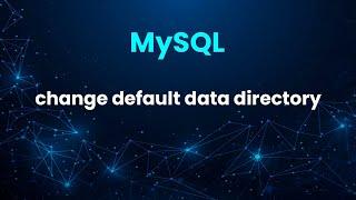 MySQL 8 change default data directory