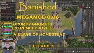 BANISHED MEGAMOD 0.06 - GRUMPY GNOME IS EXTREMELY JOYFUL - VILLAGE OF HOMESTEAD - EPISODE 9